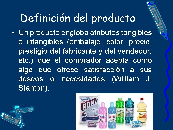 Definición del producto • Un producto engloba atributos tangibles e intangibles (embalaje, color, precio,