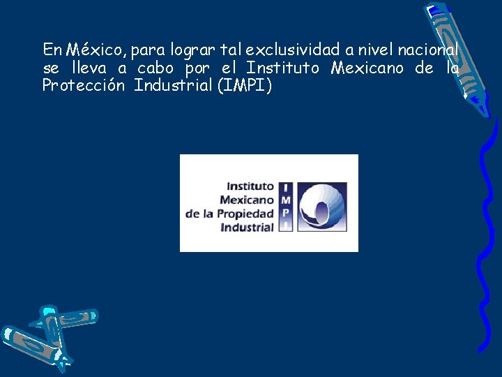 En México, para lograr tal exclusividad a nivel nacional se lleva a cabo por