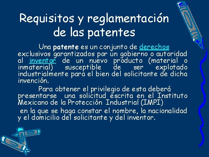Requisitos y reglamentación de las patentes Una patente es un conjunto de derechos exclusivos