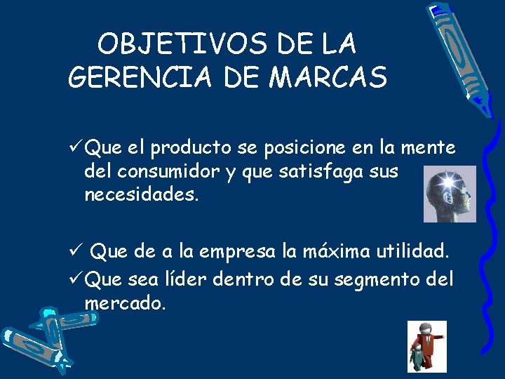 OBJETIVOS DE LA GERENCIA DE MARCAS üQue el producto se posicione en la mente