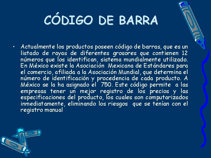 CÓDIGO DE BARRA • Actualmente los productos poseen código de barras, que es un