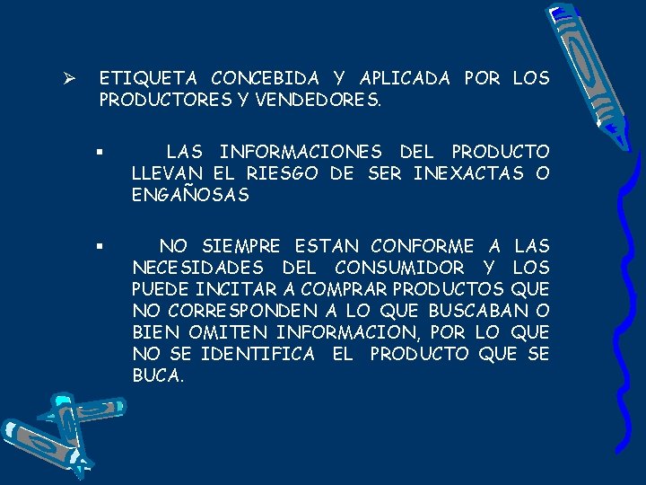 Ø ETIQUETA CONCEBIDA Y APLICADA POR LOS PRODUCTORES Y VENDEDORES. § LAS INFORMACIONES DEL