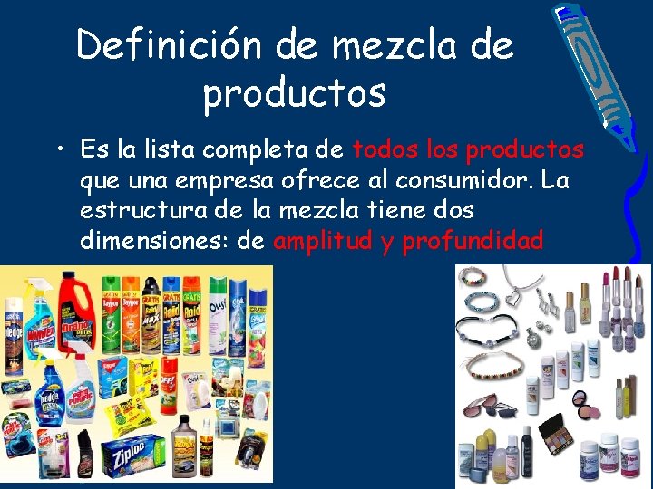 Definición de mezcla de productos • Es la lista completa de todos los productos