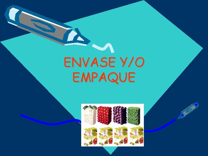 ENVASE Y/O EMPAQUE 