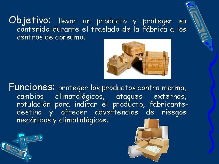 Objetivo: llevar un producto y proteger su contenido durante el traslado de la fábrica