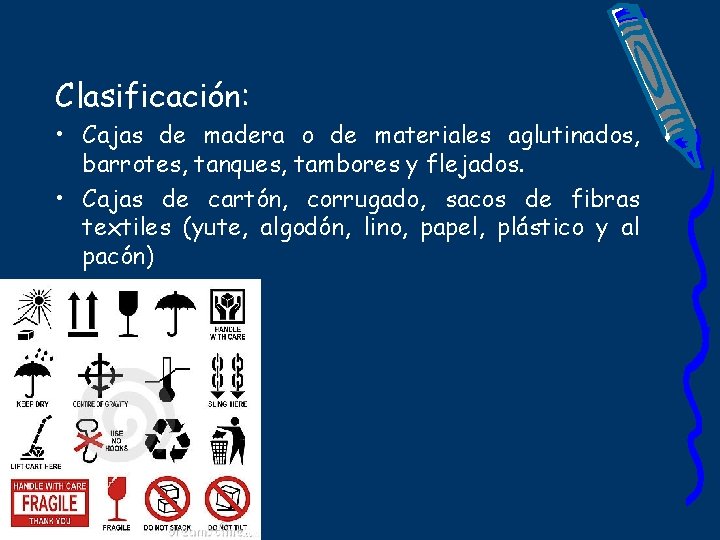 Clasificación: • Cajas de madera o de materiales aglutinados, barrotes, tanques, tambores y flejados.