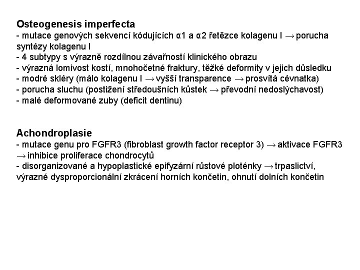 Osteogenesis imperfecta - mutace genových sekvencí kódujících α 1 a α 2 řetězce kolagenu