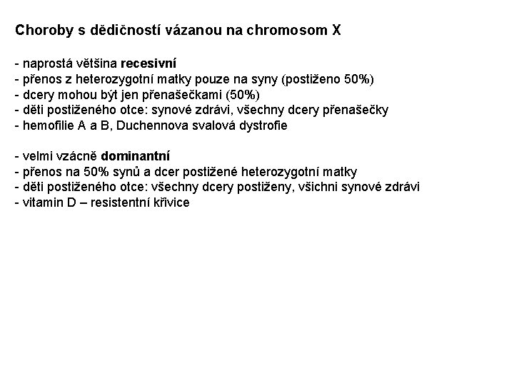 Choroby s dědičností vázanou na chromosom X - naprostá většina recesivní - přenos z