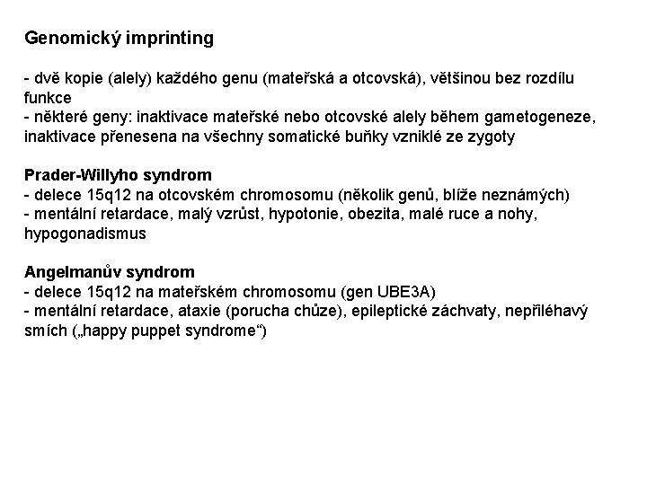 Genomický imprinting - dvě kopie (alely) každého genu (mateřská a otcovská), většinou bez rozdílu