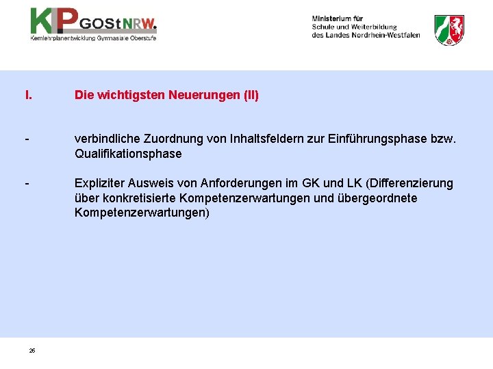 I. Die wichtigsten Neuerungen (II) - verbindliche Zuordnung von Inhaltsfeldern zur Einführungsphase bzw. Qualifikationsphase