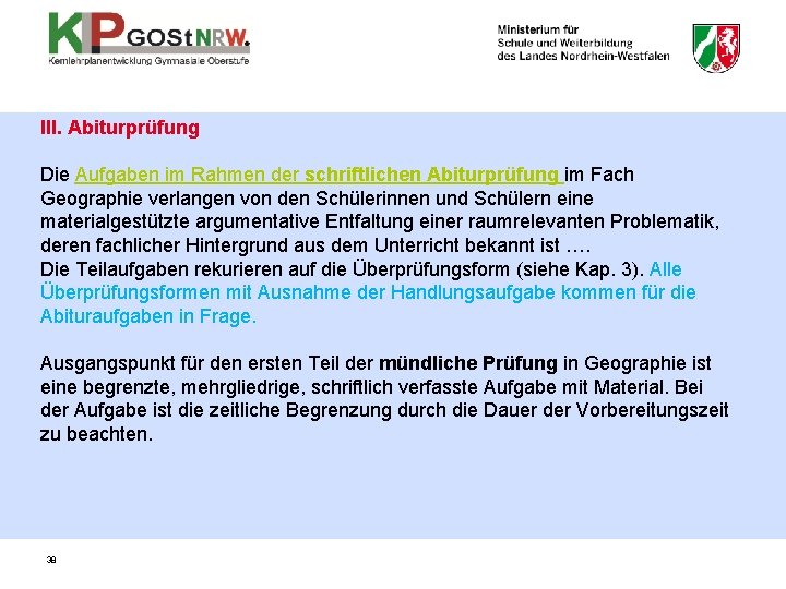 III. Abiturprüfung Die Aufgaben im Rahmen der schriftlichen Abiturprüfung im Fach Geographie verlangen von