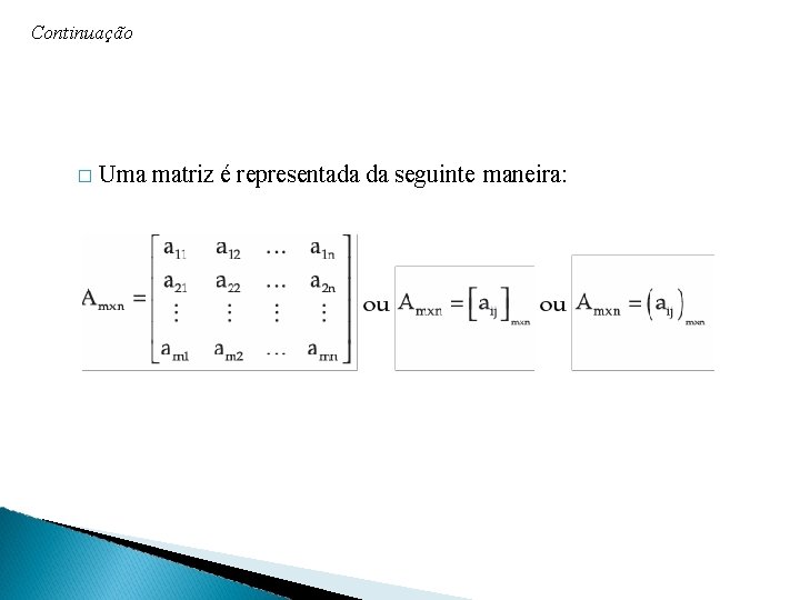 Continuação � Uma matriz é representada da seguinte maneira: 