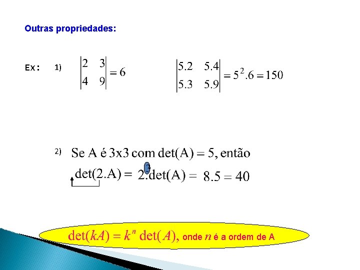 Outras propriedades: Ex: 1) 2) onde n é a ordem de A 