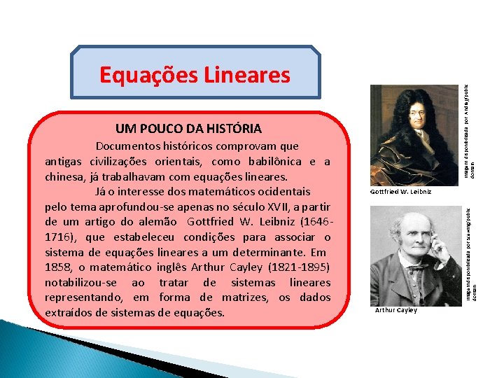 Imagem disponibilizada por Andrejj/public domain Equações Lineares UM POUCO DA HISTÓRIA Gottfried W. Leibniz