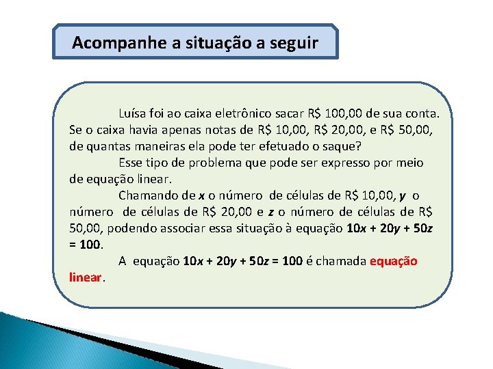 Acompanhe a situação a seguir Luísa foi ao caixa eletrônico sacar R$ 100, 00