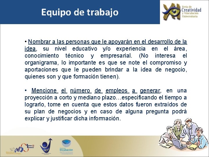 Equipo de trabajo • Nombrar a las personas que le apoyarán en el desarrollo