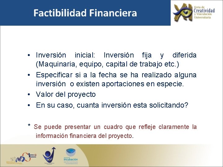 Factibilidad Financiera • Inversión inicial: Inversión fija y diferida (Maquinaria, equipo, capital de trabajo