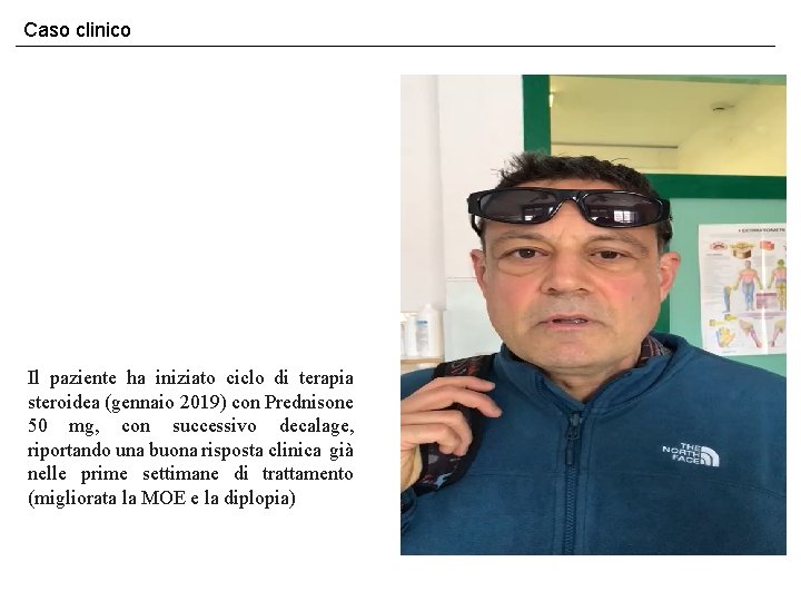 Caso clinico Il paziente ha iniziato ciclo di terapia steroidea (gennaio 2019) con Prednisone