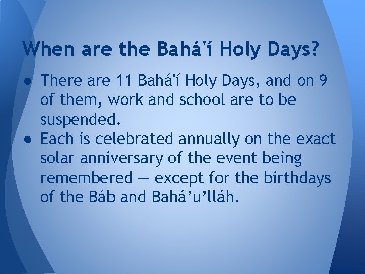 When are the Bahá'í Holy Days? ● There are 11 Bahá'í Holy Days, and
