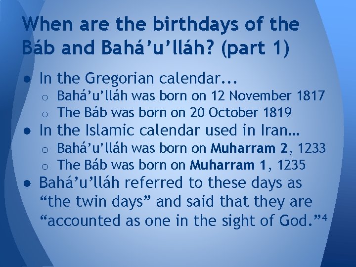 When are the birthdays of the Báb and Bahá’u’lláh? (part 1) ● In the
