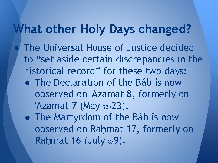 What other Holy Days changed? ● The Universal House of Justice decided to “set