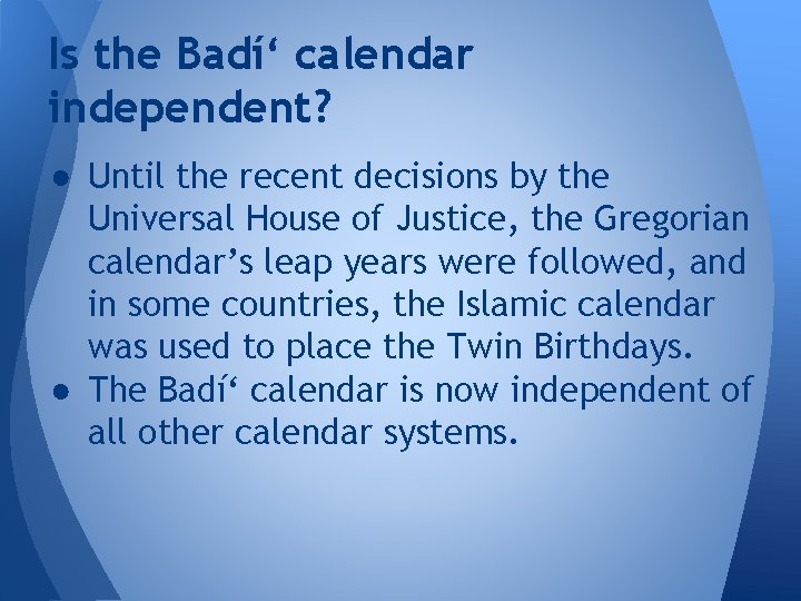 Is the Badí‘ calendar independent? ● Until the recent decisions by the Universal House