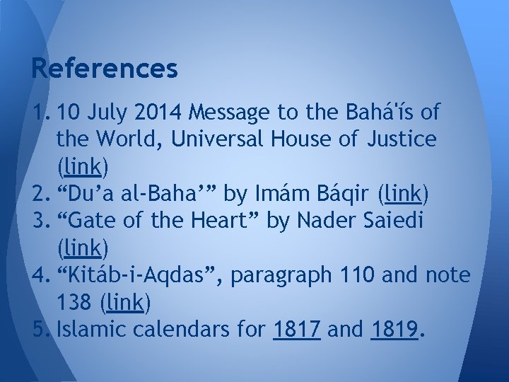 References 1. 10 July 2014 Message to the Bahá'ís of the World, Universal House