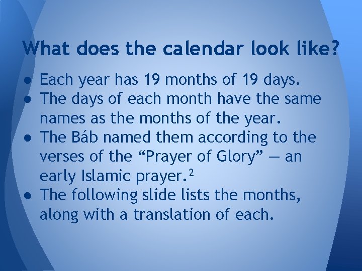 What does the calendar look like? ● Each year has 19 months of 19