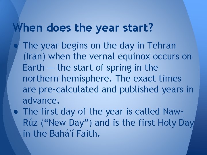 When does the year start? ● The year begins on the day in Tehran