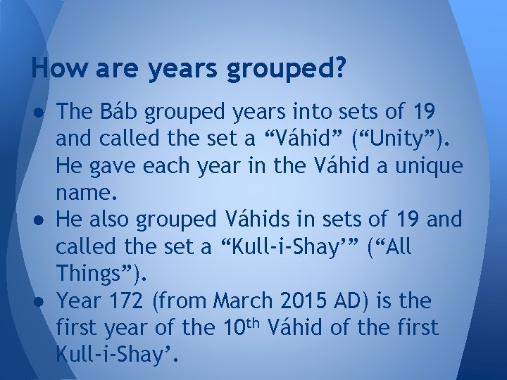 How are years grouped? ● The Báb grouped years into sets of 19 and