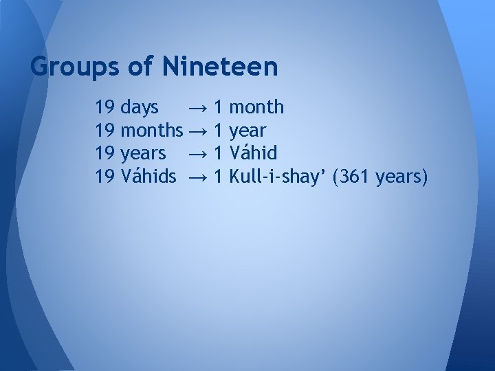 Groups of Nineteen 19 19 days → months → years → Váhids → 1