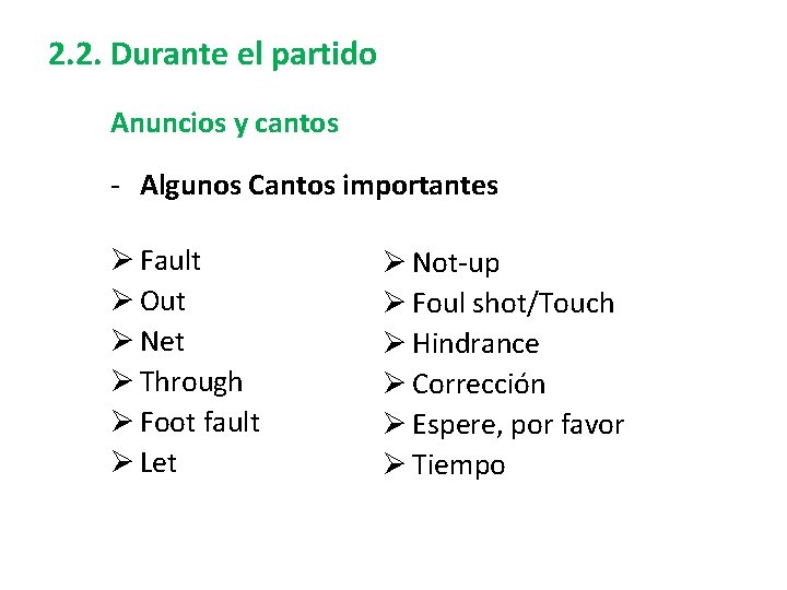 2. 2. Durante el partido Anuncios y cantos - Algunos Cantos importantes Ø Fault