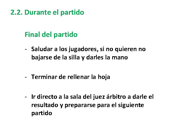 2. 2. Durante el partido Final del partido - Saludar a los jugadores, si