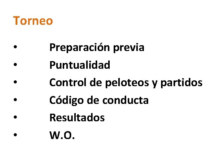 Torneo • Preparación previa • Puntualidad • Control de peloteos y partidos • Código