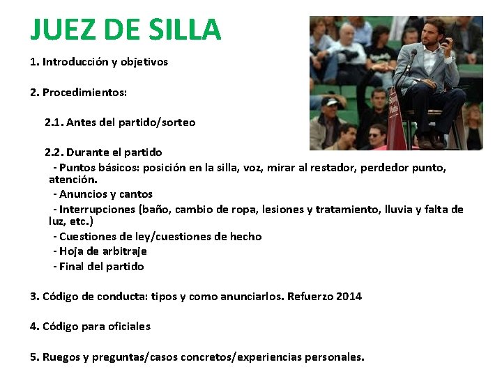 JUEZ DE SILLA 1. Introducción y objetivos 2. Procedimientos: 2. 1. Antes del partido/sorteo