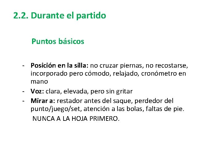 2. 2. Durante el partido Puntos básicos - Posición en la silla: no cruzar