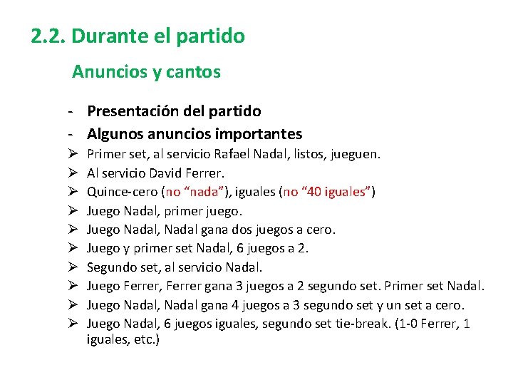 2. 2. Durante el partido Anuncios y cantos - Presentación del partido - Algunos