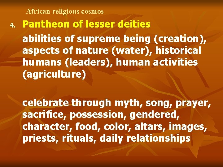 African religious cosmos 4. Pantheon of lesser deities abilities of supreme being (creation), aspects