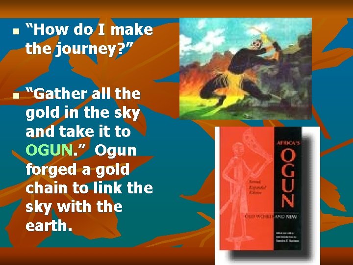 n n “How do I make the journey? ” “Gather all the gold in