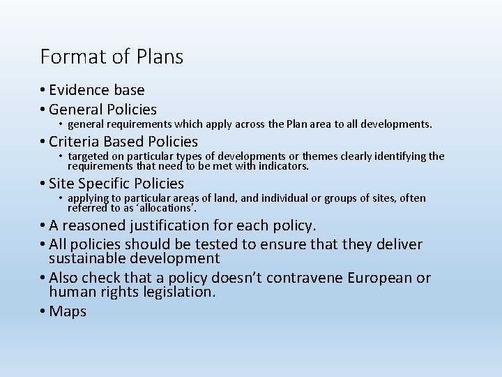 Format of Plans • Evidence base • General Policies • general requirements which apply