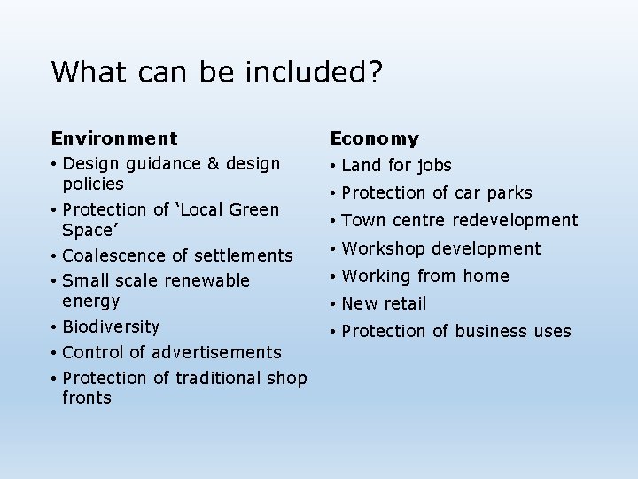 What can be included? Environment • Design guidance & design policies • Protection of