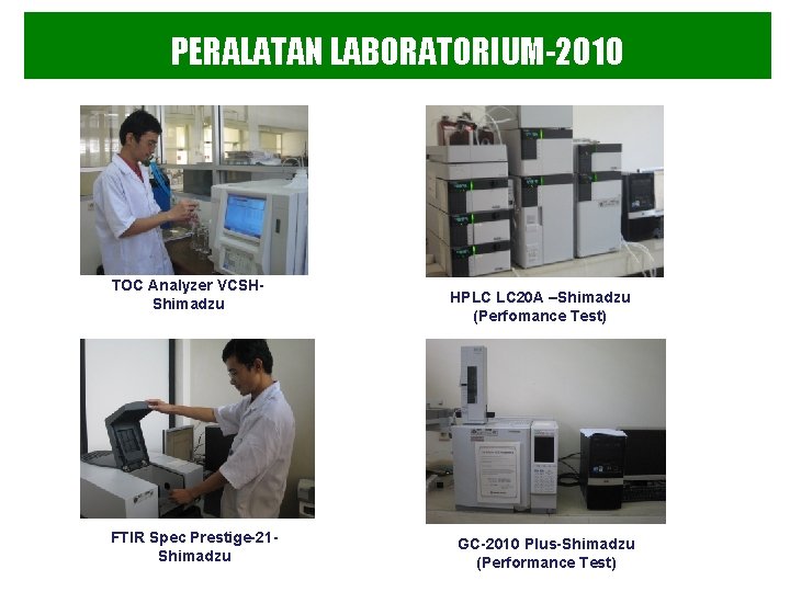 PERALATAN LABORATORIUM-2010 TOC Analyzer VCSHShimadzu FTIR Spec Prestige-21 Shimadzu HPLC LC 20 A –Shimadzu