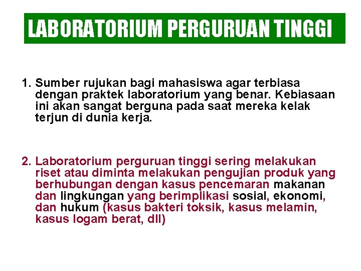 LABORATORIUM PERGURUAN TINGGI 1. Sumber rujukan bagi mahasiswa agar terbiasa dengan praktek laboratorium yang