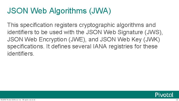 JSON Web Algorithms (JWA) This specification registers cryptographic algorithms and identifiers to be used