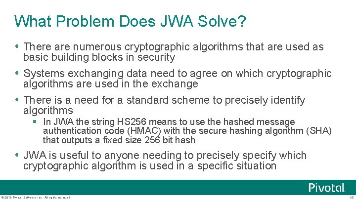 What Problem Does JWA Solve? There are numerous cryptographic algorithms that are used as