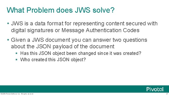 What Problem does JWS solve? JWS is a data format for representing content secured
