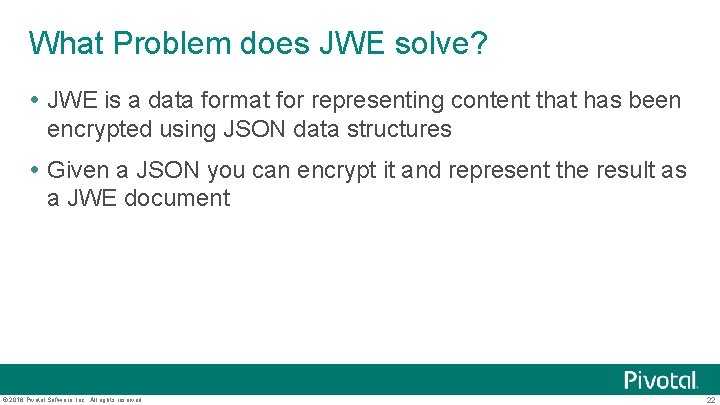 What Problem does JWE solve? JWE is a data format for representing content that