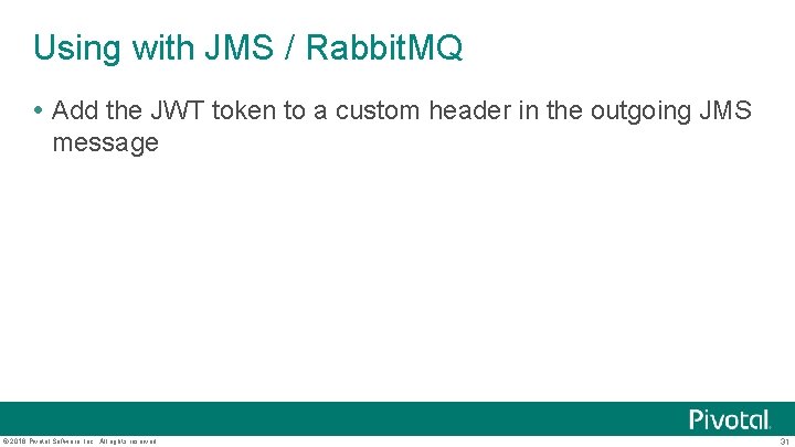 Using with JMS / Rabbit. MQ Add the JWT token to a custom header