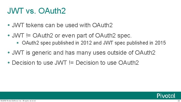 JWT vs. OAuth 2 JWT tokens can be used with OAuth 2 JWT !=