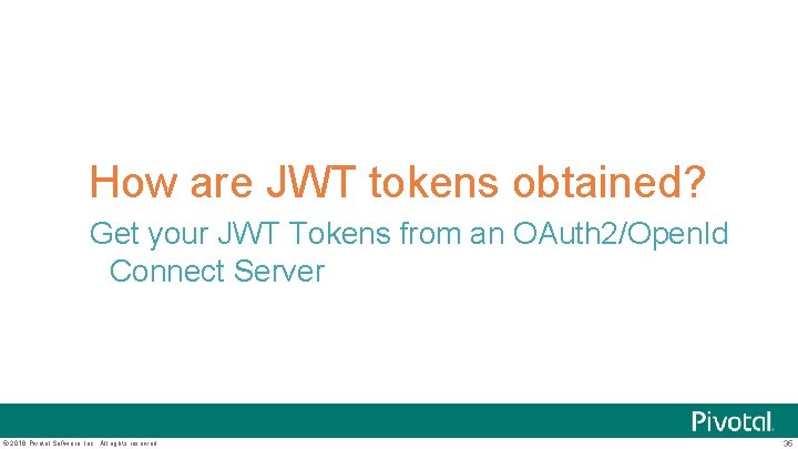 How are JWT tokens obtained? Get your JWT Tokens from an OAuth 2/Open. Id